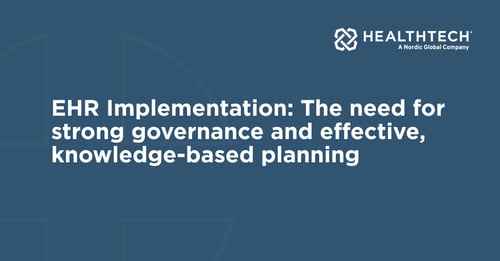 EHR Implementation: The need for strong governance and effective, knowledge-based planning