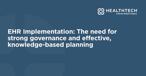 EHR Implementation: The need for strong governance and effective, knowledge-based planning
